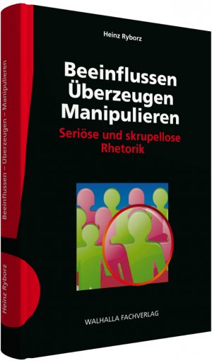 ISBN 9783802938603: Beeinflussen - Überzeugen - Manipulieren - Seriöse und skrupellose Rhetorik