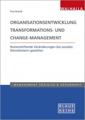 ISBN 9783802954948: Organisationsentwicklung, Transformations- und Change-Management - Nutzenstiftende Veränderungen bei sozialen Dienstleistern gestalten; Blaue Reihe Sozialmanagement