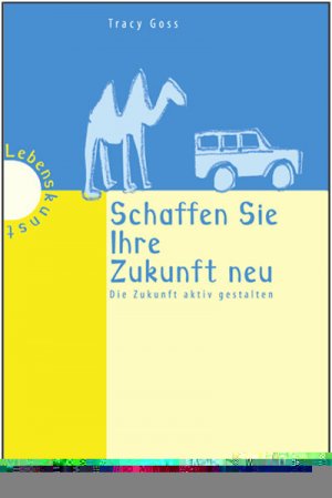 ISBN 9783802955099: Schaffen Sie Ihre Zukunft neu