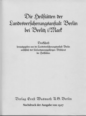 ISBN 9783803007605: Die Heilstätten der Landesversicherungsanstalt Berlin bei Beelitz i/Mark – Denkschrift herausgegeben von der Landesversicherungsanstalt Berlin anlässlich des fünfundzwanzigjährigen Bestehens der Heilstätten