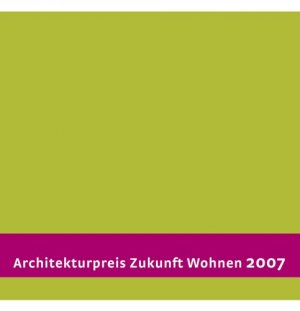 ISBN 9783803008008: Architekturpreis Zukunft Wohnen 2007