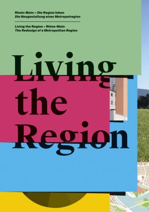 ISBN 9783803008374: Living the Region - Rhein-Main - die Region leben. Die Neugestaltung einer Metropolregion / Living the Region - Rhine-Main. The Redesign of a Metropolitan Region