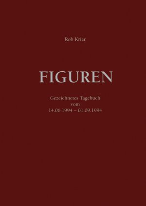 neues Buch – Rob Krier – Figuren. Gezeichnetes Tagebuch vom 14.06.94 - 01.09.94