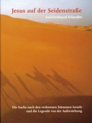 ISBN 9783803033307: Jesus auf der Seidenstraße: Die Suche nach den verlorenen Stämmen Israels und die Legende von der Auferstehung