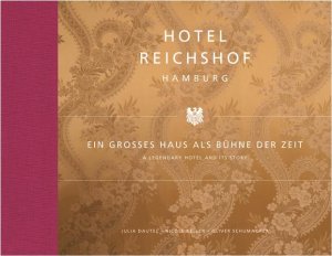 ISBN 9783803033765: Hotel Reichshof Hamburg – Ein großes Haus als Bühne der Zeit