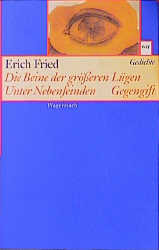 ISBN 9783803123466: Die Beine der größeren Lügen / Unter Nebenfeinden / Gegengift. Drei Gedichtsammlungen (WAT) [Taschenbuch] Fried, Erich