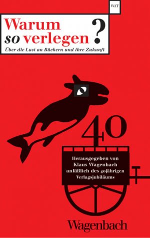 gebrauchtes Buch – Klaus Wagenbach – Warum so verlegen? Über die Lust an Büchern und ihre Zukunft. (WAT)