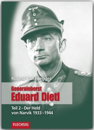 ISBN 9783803500236: Generaloberst Eduard Dietl - Teil 2: Der Held von Narvik 1933-1944