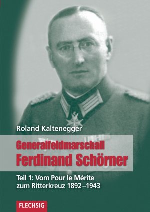 ISBN 9783803500243: Generalfeldmarschall Ferdinand Schörner 01: Vom Pour le mérite zum Ritterkreuz 1892-1943 [Gebundene Ausgabe] Generalfeldmarschall deutsche Gebirgstruppe Balkanfeldzug 6. Gebirgsdivision sowjetische Kr