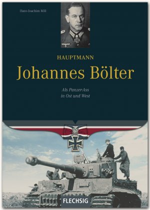 ISBN 9783803500458: Hauptmann Johannes Bölter - Als Panzer-Ass in Ost und West