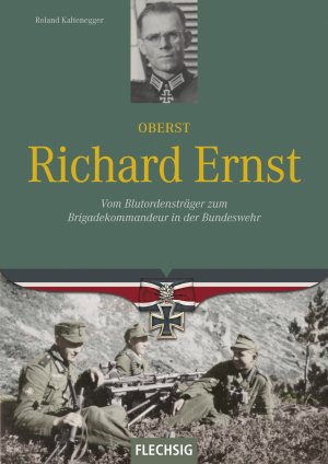 ISBN 9783803501202: Oberst Richard Ernst - Vom Blutordensträger zum Brigadekommandeur in der Bundeswehr