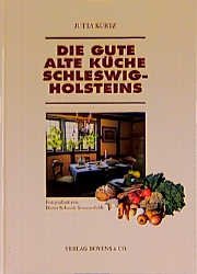 gebrauchtes Buch – Jutta Kürtz – Die gute alte Küche Schleswig-Holsteins: In Zus.arb. mit d. Schleswig-Holsteinischen Freilichtmuseum Molfsee bei Kiel.