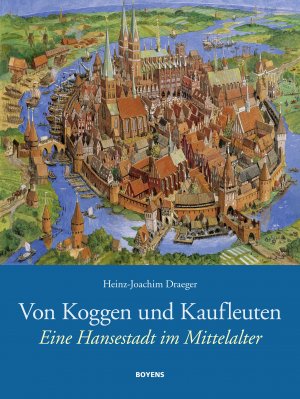 ISBN 9783804214293: Von Koggen und Kaufleuten – Eine Hansestadt im Mittelalter