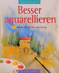 ISBN 9783804302136: Besser aquarellieren - Schritt für Schritt zum Erfolg