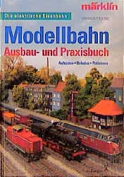 ISBN 9783804305403: Modellbahn. Ausbau - und Praxisbuch