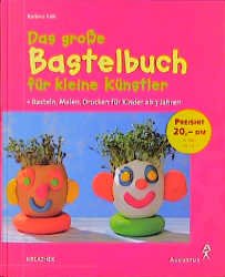 ISBN 9783804306639: Das große Bastelbuch für kleine Künstler