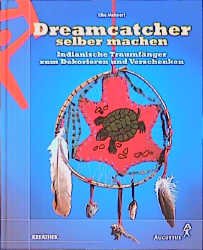 ISBN 9783804307742: Dreamcatcher selber machen. Indianische Traumfänger zum Dekorieren und Verschenken