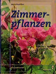 ISBN 9783804372658: Zimmerpflanzen. Die 300 beliebtesten Blüten- und Blattpflanzen richtig behandeln, erfolgreich pflegen, gesund erhalten