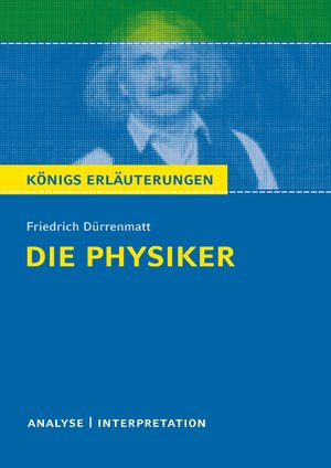 gebrauchtes Buch – Friedrich Dürrenmatt – Königs Erläuterungen: Textanalyse und Interpretation zu Dürrenmatt. Die Physiker. Alle erforderlichen Infos für Abitur, Matura, Klausur und Referat plus Musteraufgaben mit Lösungen