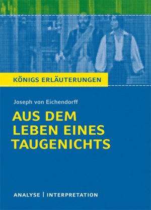 ISBN 9783804419407: Aus dem Leben eines Taugenichts von Joseph von Eichendorff - Textanalyse und Interpretation mit Zusammenfassung, Inhaltsangabe, Charakterisierung, Szenenanalyse und Prüfungsaufgaben mit Lösungen uvm. (Königs Erläuterungen - Lektürehilfe)