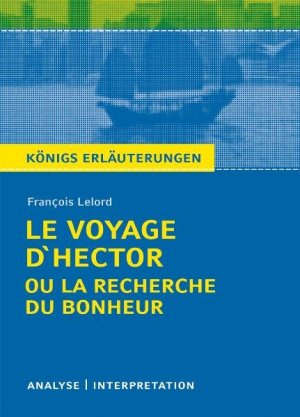 ISBN 9783804419667: Le Voyage d'Hector ou la recherche du bonheur von François Lelord. - Textanalyse und Interpretation mit ausführlicher Inhaltsangabe und Abituraufgaben mit Lösungen