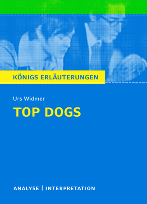 gebrauchtes Buch – Urs Widmer – Top Dogs von Urs Widmer. - Textanalyse und Interpretation mit ausführlicher Inhaltsangabe und Abituraufgaben mit Lösungen