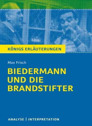 ISBN 9783804419858: Biedermann und die Brandstifter von Max Frisch - Textanalyse und Interpretation - mit Zusammenfassung, Inhaltsangabe, Charakterisierung, Prüfungsaufgaben uvm.