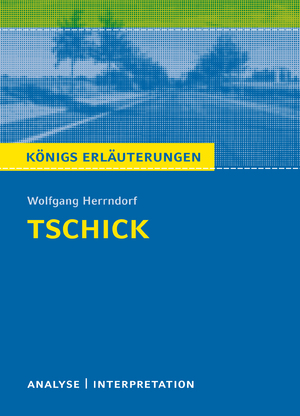 ISBN 9783804420083: Tschick von Wolfgang Herrndorf. - Textanalyse und Interpretation mit ausführlicher Inhaltsangabe und Abituraufgaben mit Lösungen. (Königs Erläuterungen)