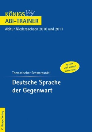 ISBN 9783804432017: Königs Abi-Trainer: Thematischer Schwerpunkt: Deutsche Sprache der Gegenwart - Deutsch-Abitur Niedersachsen 2010 und 2011