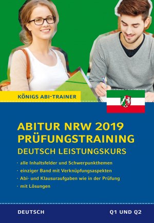 ISBN 9783804432284: Abitur Nordrhein-Westfalen 2019 Prüfungstraining - Deutsch Leistungskurs. Königs Abi-Trainer: - Prüfungsvorbereitung mit allen Inhaltsfeldern und Schwerpunktthemen. Abitur-Übungsaufgaben mit Lösungen