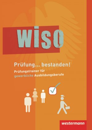 ISBN 9783804535237: WISO - Prüfung ... bestanden! Prüfungstrainer für gewerbliche Ausbildungsberufe: Schülerband