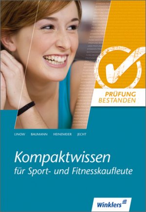 ISBN 9783804597099: Prüfung bestanden – Kompaktwissen für... / Kompaktwissen für Sport- u. Fitnesskaufleute: Schülerbuch, 4., überarbeitete und erweiterte Auflage, 2010