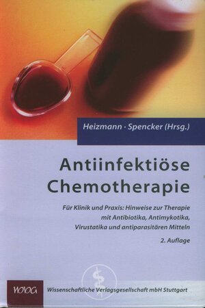 ISBN 9783804718630: Antiinfektiöse Chemotherapie - Für Klinik und Praxis: Praktische Hinweise zur Therapie mit Antibiotika, Antimykotika, Virustatika und antiparasitären Mitteln