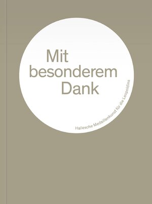 ISBN 9783804734982: Mit besonderem Dank – Hallesche Medaillenkunst für die Leopoldina. Ausstellungskatalog