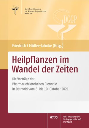 ISBN 9783804743847: Heilpflanzen im Wandel der Zeiten - Die Vorträge der Pharmaziehistorischen Biennale in Detmold vom 8. bis 10. Oktober 2021