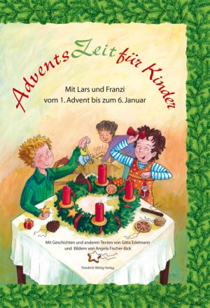 ISBN 9783804845060: AdventsZeit für Kinder – Mit Lars und Franzi vom 1. Advent bis zum 6. Januar