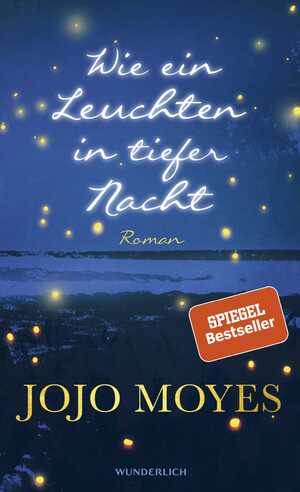 gebrauchtes Buch – Moyes, Jojo und Karolina Fell – Wie ein Leuchten in tiefer Nacht : Roman. Jojo Moyes ; aus dem Englischen von Karolina Fell