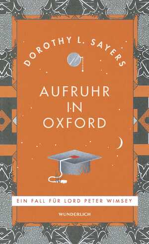 neues Buch – Sayers, Dorothy L – Aufruhr in Oxford / 'Mit Abstand der beste von Sayers' Romanen.' Monopol Magazin / Dorothy L. Sayers / Buch / Ein Fall für Lord Peter Wimsey / 672 S. / Deutsch / 2024 / Wunderlich Verlag