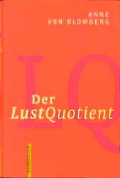 gebrauchtes Buch – Blomberg, Anne von – Der LustQuotient - Glücklich leben im 21.Jahrhundert