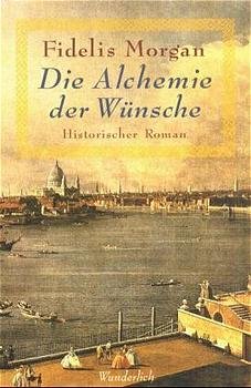 ISBN 9783805207096: Die Alchemie der Wünsche. Historischer Roman