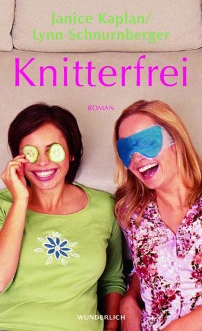 ISBN 9783805207805: Knitterfrei : Roman. Janice Kaplan ; Lynn Schnurnberger. Dt. von Marlies Ruß