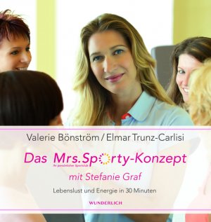 ISBN 9783805208536: Das Mrs. Sporty-Konzept mit Stefanie Graf – Lebenslust und Energie in 30 Minuten