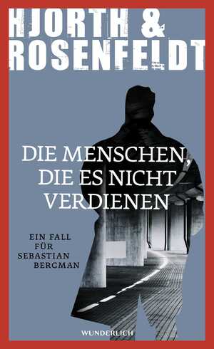 gebrauchtes Buch – Hjorth, Michael – Die Menschen, die es nicht verdienen: Kriminalroman ein Fall für Sebastian Bergman ; Kriminalroman