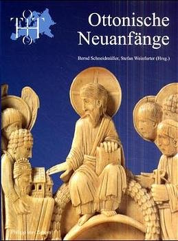 gebrauchtes Buch – Schneidmüller, Bernd u. Stefan Weinfurter  – Ottonische Neuanfänge., Symposium zur Ausst. "Otto der Große", Magdeburg u. Europa.