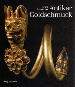 ISBN 9783805327565: Antiker Goldschmuck - Altes Museum ; eine Auswahl der ausgestellten Werke