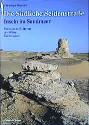 ISBN 9783805328456: Die Südliche Seidenstrasse - Insel im Sandmeer - Versunkene Kulturen der Wüste Taklamakan