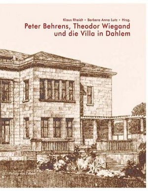 ISBN 9783805333740: Peter Behrens, Theodor Wiegand und die Villa in Dahlem - Herausgegeben aus Anlass des 175jährigen Bestehens des Deutschen Archäologischen Instituts