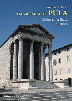 ISBN 9783805334723: Das römische Pula - Bilder einer Stadt in Istrien