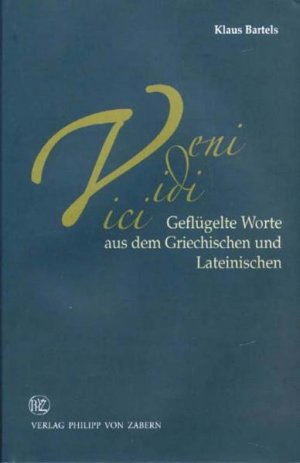 ISBN 9783805335539: VENI, VIDI, VICI. geflügelte Worte aus dem Griechischen und Lateinischen