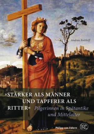 ISBN 9783805337663: "Stärker als Männer und tapferer als Ritter" - Pilgerinnen in Spätantike und Mittelalter